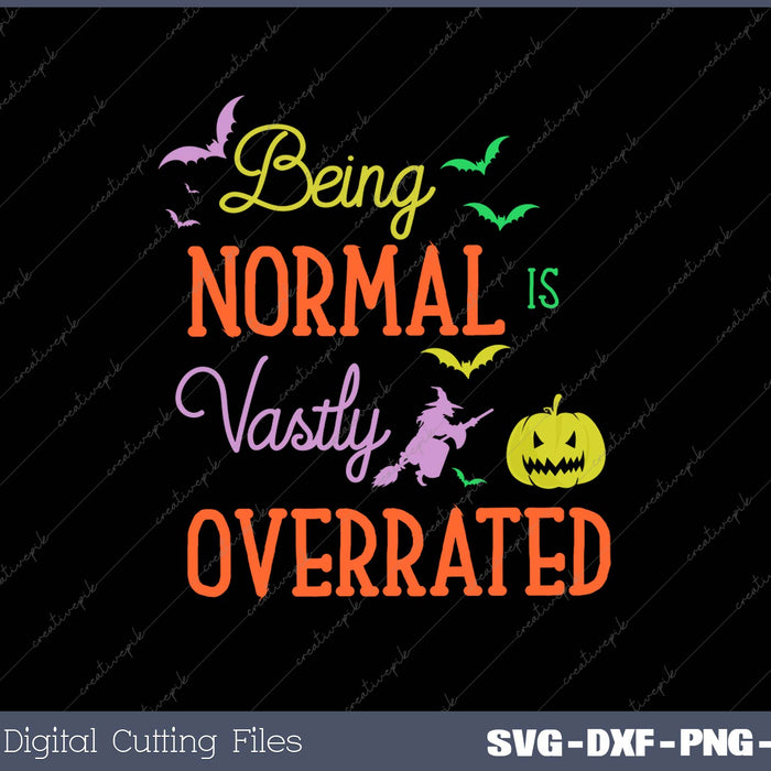 Being Normal Is Vastly Overrated Trick Or Treat Costume