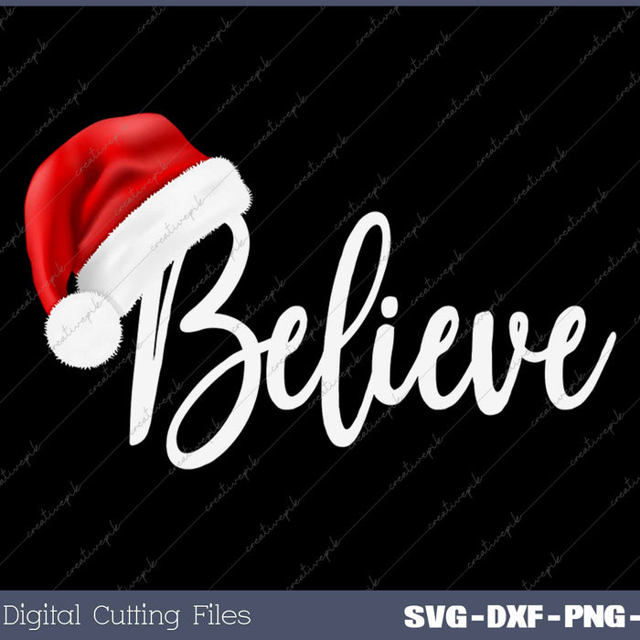Believe In Santa Claus Funny Christmas SVG PNG Cutting Printable Files