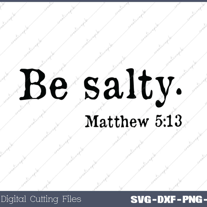 Be salty Matthew 513 SVG PNG Cutting Printable Files