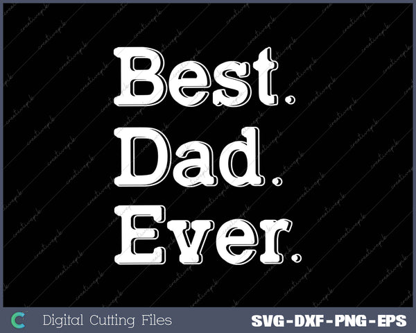 Best DAD Ever Funny SVG PNG Cutting Printable Files