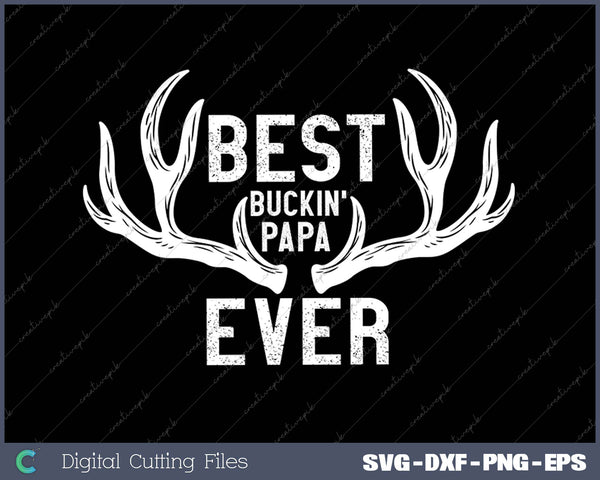 Best Buckin Papa Ever Funny Fathers Day Hunting SVG PNG Cutting Files