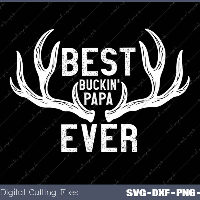 Best Buckin Papa Ever Funny Fathers Day Hunting SVG PNG Cutting Files