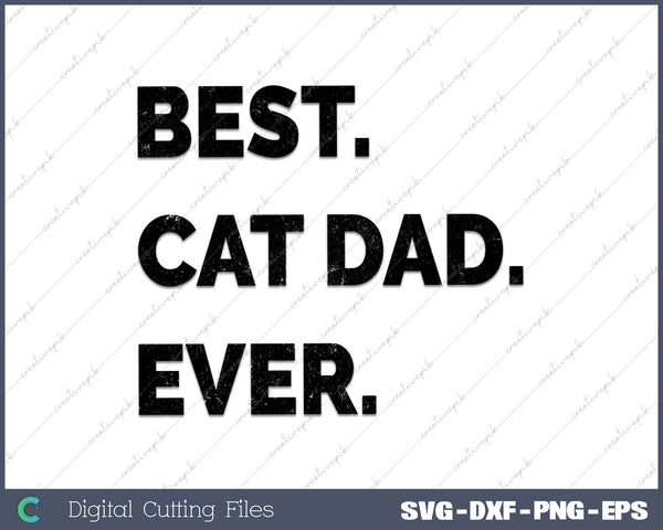 Best Cat Dad Ever Funny Fathers Day Kitty Sarcastic Saying