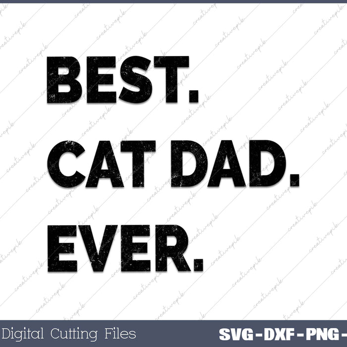 Best Cat Dad Ever Funny Fathers Day Kitty Sarcastic Saying