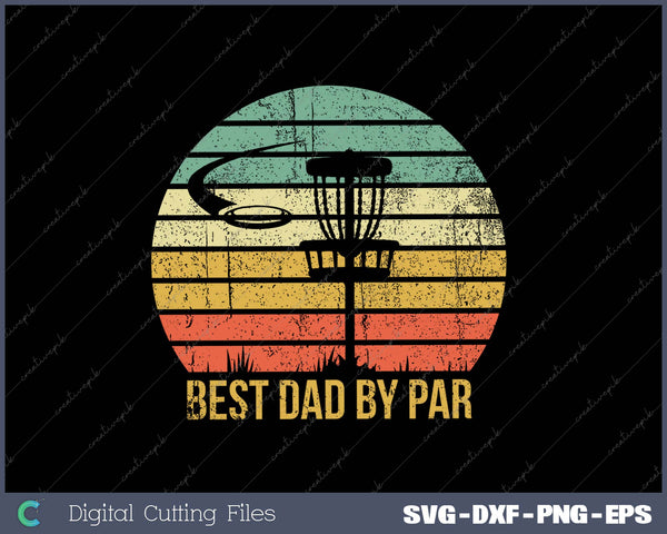 Best Dad By Par Disc Golf SVG PNG Cutting Printable Files