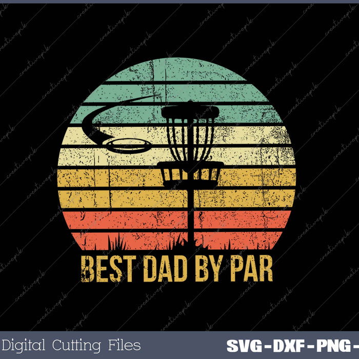 Best Dad By Par Disc Golf SVG PNG Cutting Printable Files