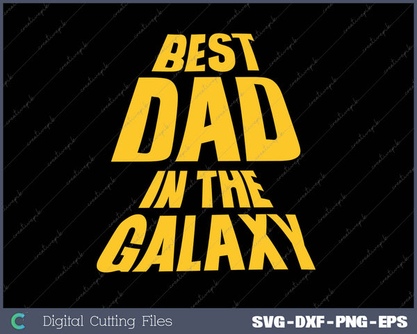 Best Dad in The Galaxy SVG PNG Cutting Printable Files