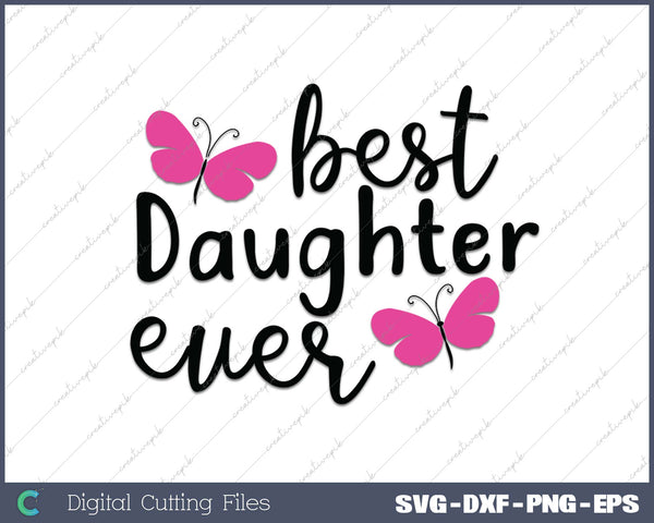 Best Daughter Ever SVG PNG Cutting Printable Files