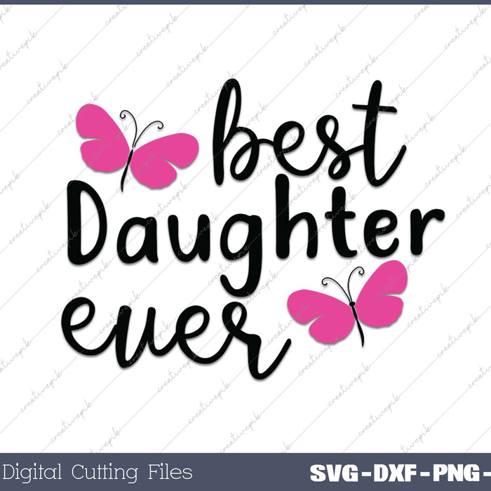 Best Daughter Ever SVG PNG Cutting Printable Files