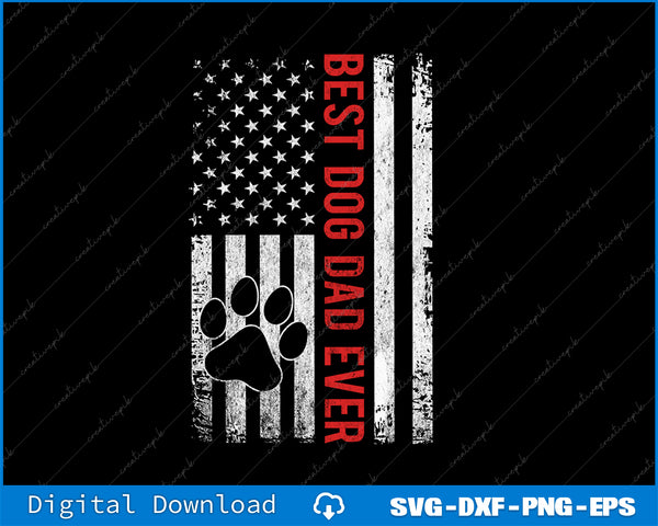 Best Dog Dad Ever Funny Dad Fathers Day Dog Dad SVG PNG Printable Files