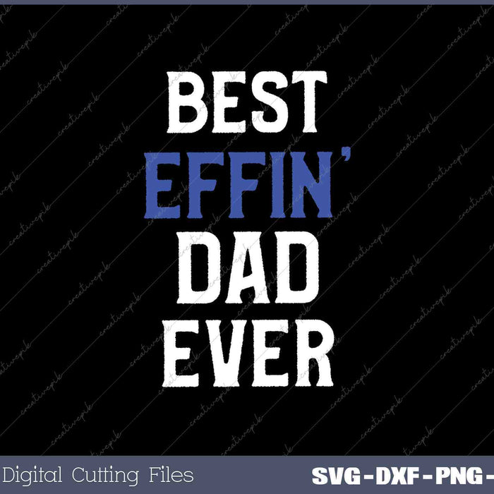 Best Effin Dad Ever Funny Birthday Gifts