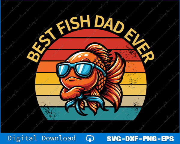 Best Fish Dad Ever Goldfish SVG PNG Cutting Printable File