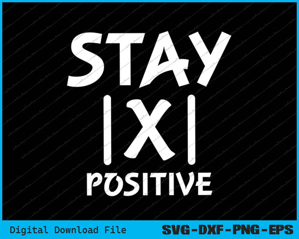 Best Funny Math Teacher Joke Men Women Fun Stay Positive SVG PNG Cutting Files