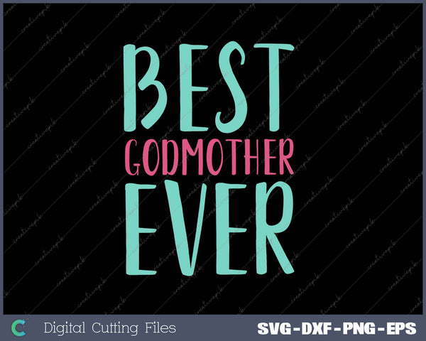 Best Godmother Ever SVG PNG Cutting Printable Files