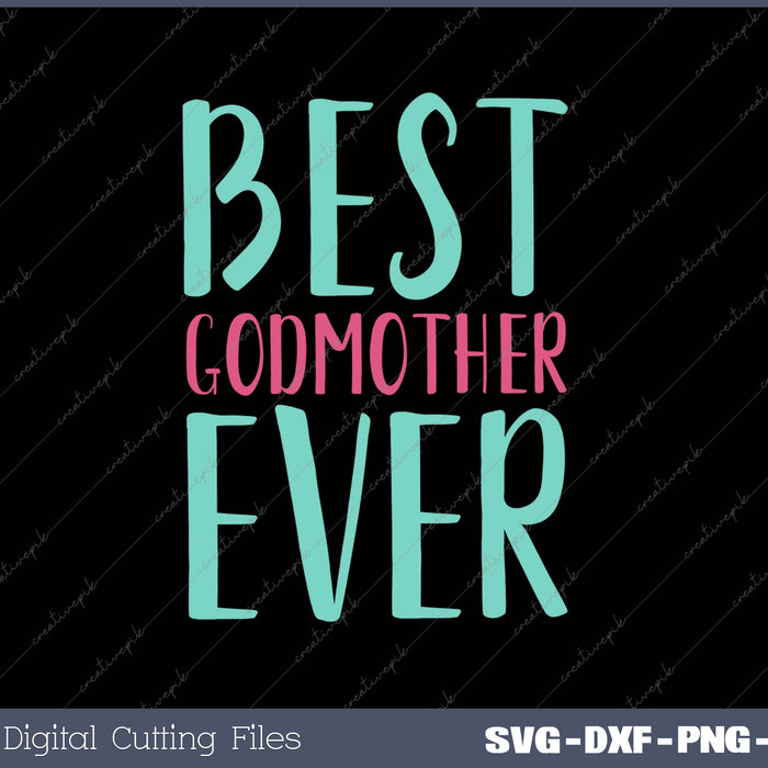 Best Godmother Ever SVG PNG Cutting Printable Files