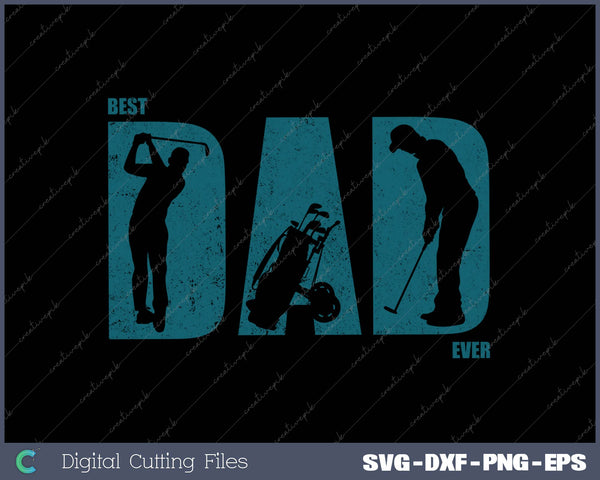 Best Golf Dad Ever SVG PNG Cutting Printable Files