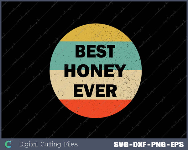 Best Honey Ever SVG PNG Cutting Printable Files