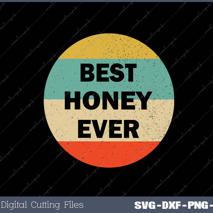 Best Honey Ever SVG PNG Cutting Printable Files