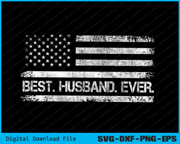 Best Husband Ever American Flag Gifts Husband Father's Day SVG Files
