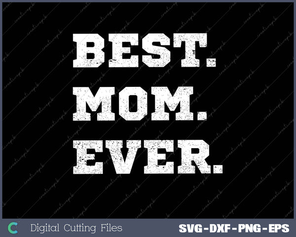 Best Mom Ever SVG PNG Cutting Files