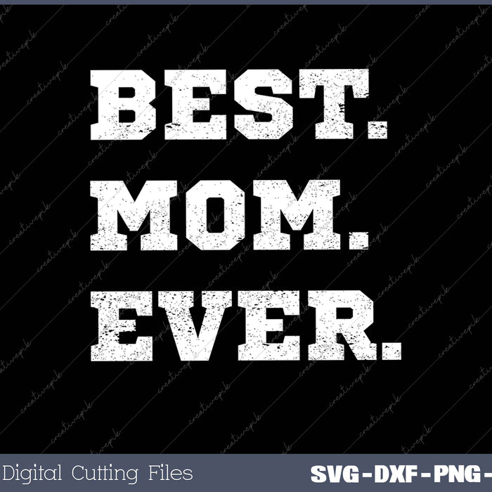 Best Mom Ever SVG PNG Cutting Files