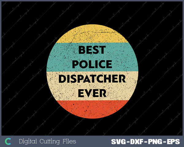 Best Police Dispatcher Ever SVG PNG Cutting Printable Files