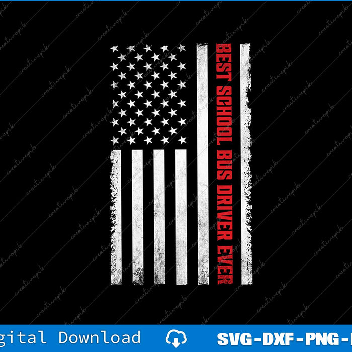 Best School Bus Driver Ever USA Flag Patriotic Bus Driver SVG File