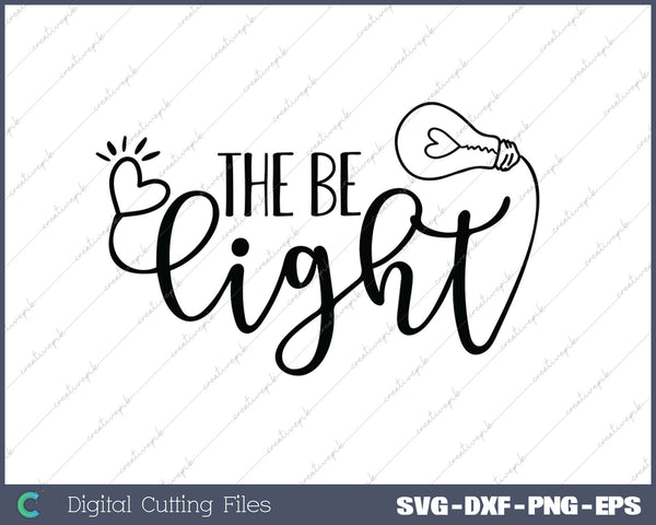 Be the Light SVG PNG Cutting Printable Files