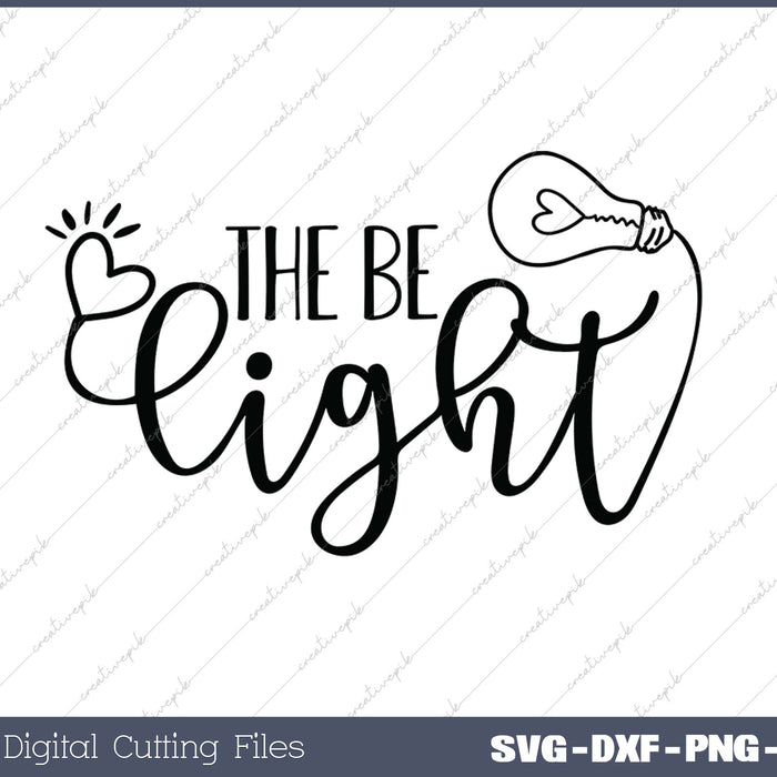 Be the Light SVG PNG Cutting Printable Files