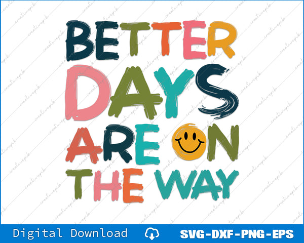 Colorful text 'Better Days Are On The Way' with a smiley face on a white background.