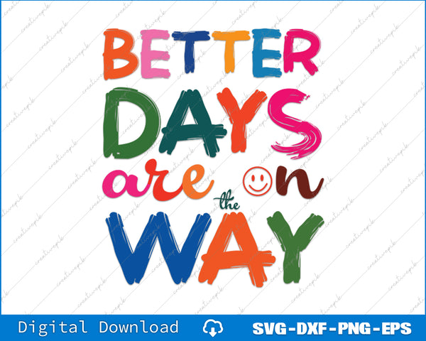 Colorful text 'Better Days are on the Way' with a smiley face on a white background.
