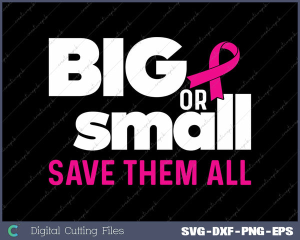 Big Or Small Save Them All Breast Cancer Awareness