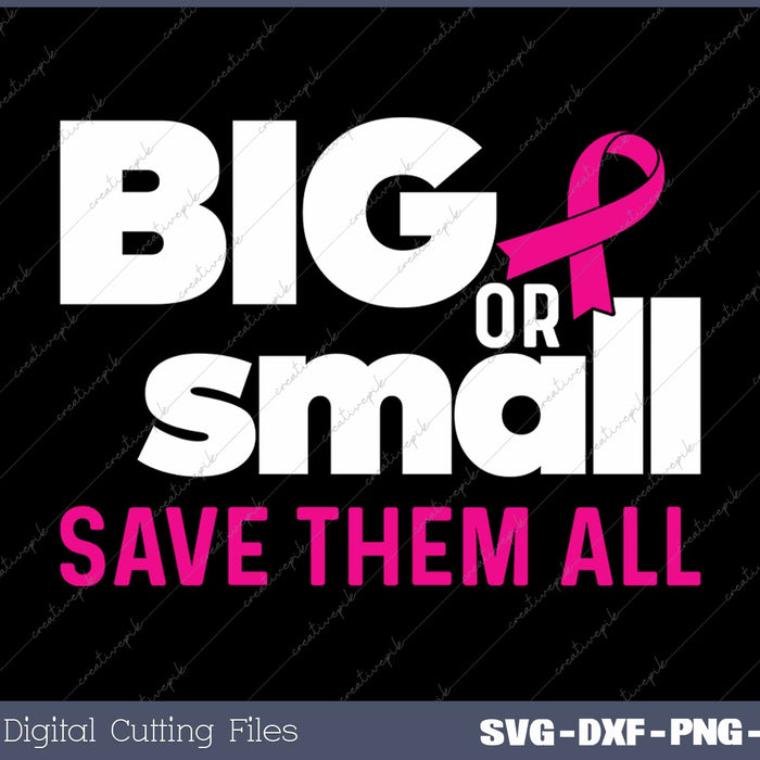 Big Or Small Save Them All Breast Cancer Awareness