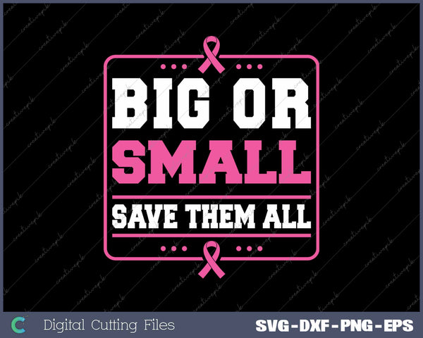 Big Or Small Save Them All Breast Cancer Awareness Support Squad