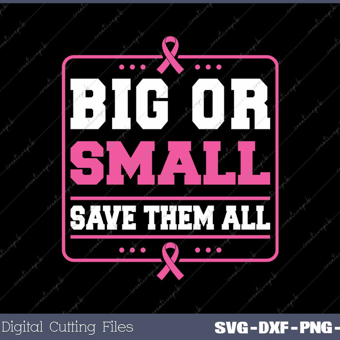 Big Or Small Save Them All Breast Cancer Awareness Support Squad