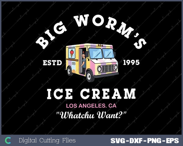 Big Worm's Ice Cream - Whatchu Want SVG PNG Cutting Printable Files