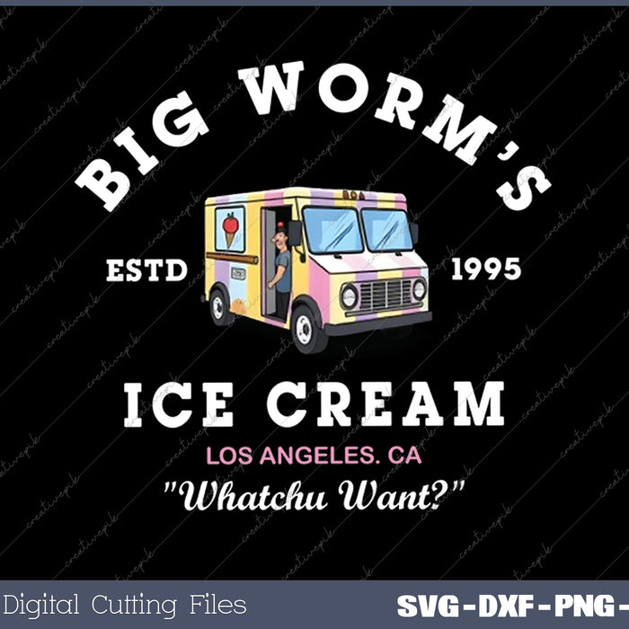 Big Worm's Ice Cream - Whatchu Want SVG PNG Cutting Printable Files