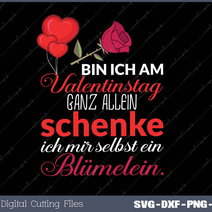 Bin ich am Valentinstag ganz allein, schenke ich mir selbst ein Blümelein 