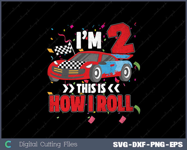 I'm 2 This Is How I Roll SVG PNG Printable Files