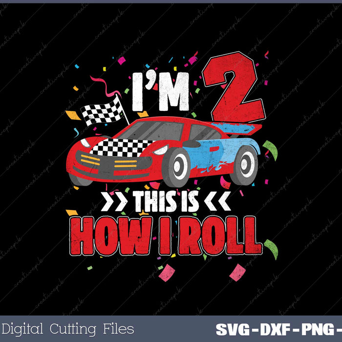 I'm 2 This Is How I Roll SVG PNG Printable Files