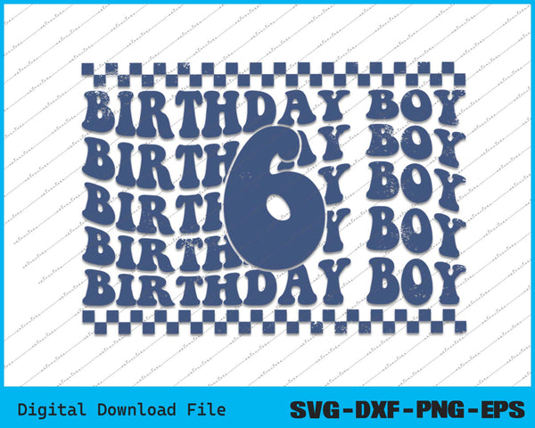 Birthday Boy 6th Birthday 6 Years Old SVG PNG Cutting Files