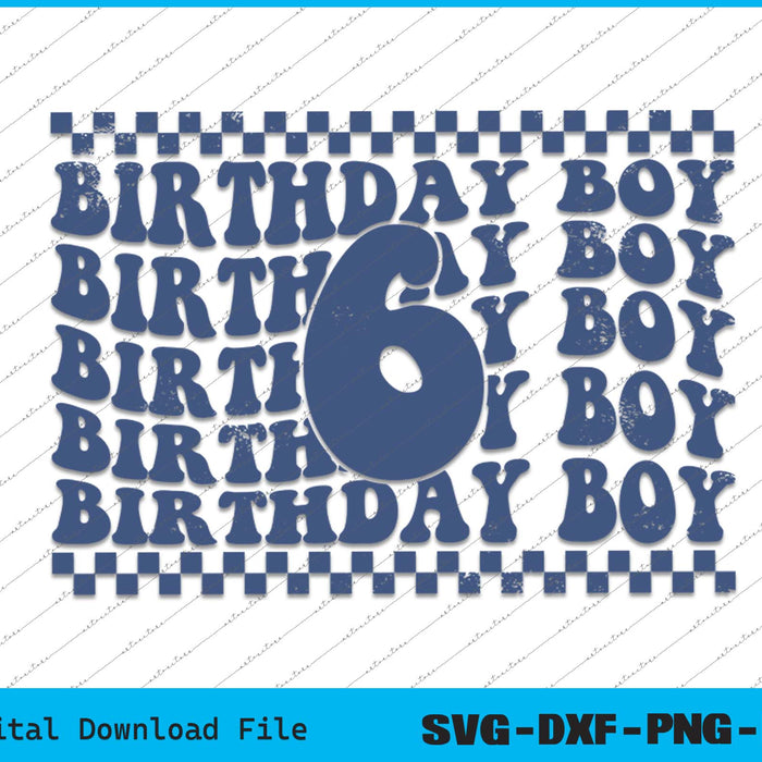 Birthday Boy 6th Birthday 6 Years Old SVG PNG Cutting Files