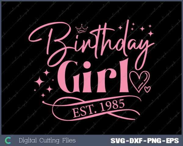 Birthday Girl Est 1985 SVG PNG Cutting Printable Files