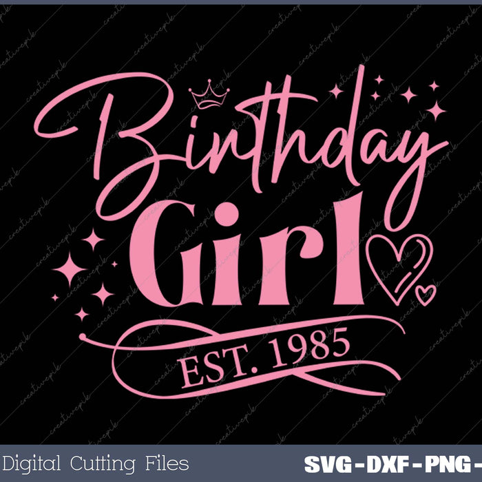 Birthday Girl Est 1985 SVG PNG Cutting Printable Files