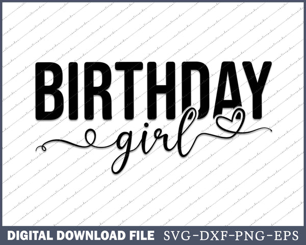Birthday Girl Its My Birthday SVG PNG Cutting Printable Files