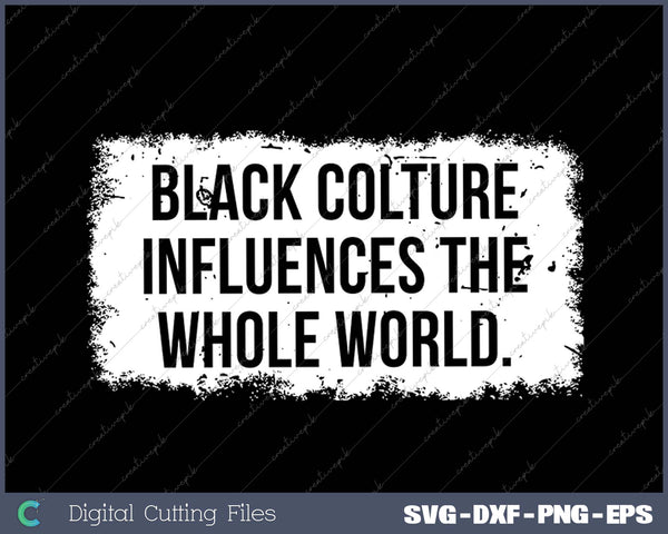 Black Culture Influences The Whole World Black History Month