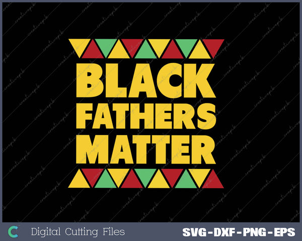 Black Fathers Matter SVG PNG Cutting Printable Files