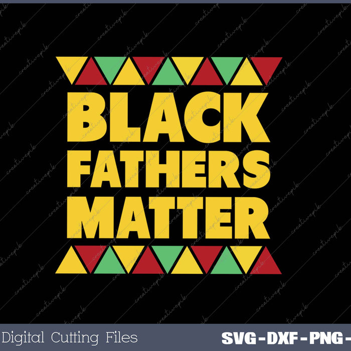 Black Fathers Matter SVG PNG Cutting Printable Files