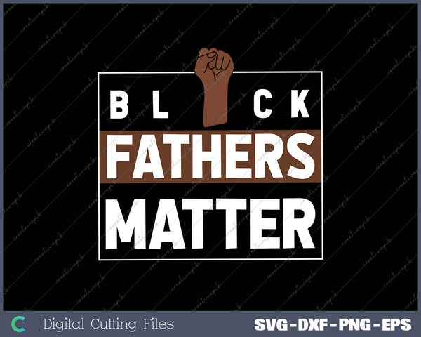 Black Fathers Matter  for Black dad gift Father's day 