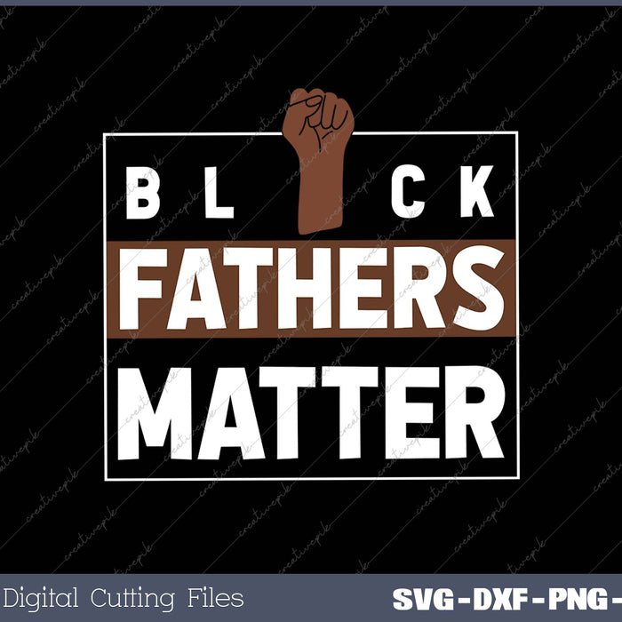 Black Fathers Matter  for Black dad gift Father's day 